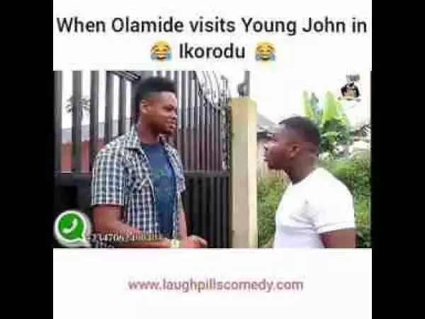 Video: Laughpills Comedy – When Olamide Visits Young John in Ikorodu